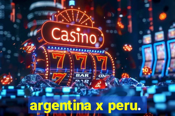 argentina x peru.