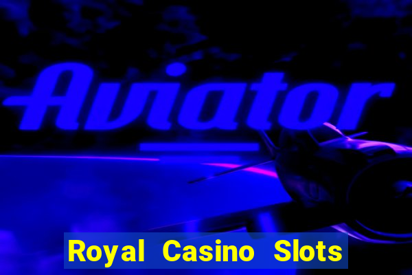 Royal Casino Slots - Huge Wins