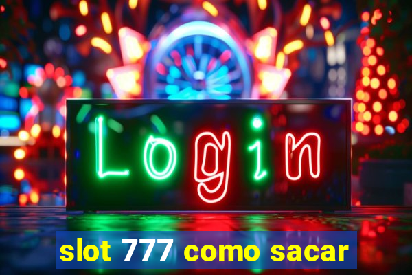 slot 777 como sacar