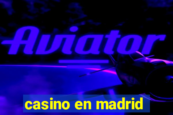 casino en madrid