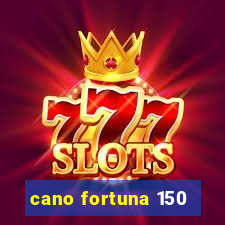 cano fortuna 150