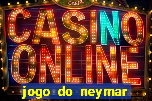 jogo do neymar ganhar dinheiro