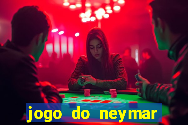 jogo do neymar ganhar dinheiro