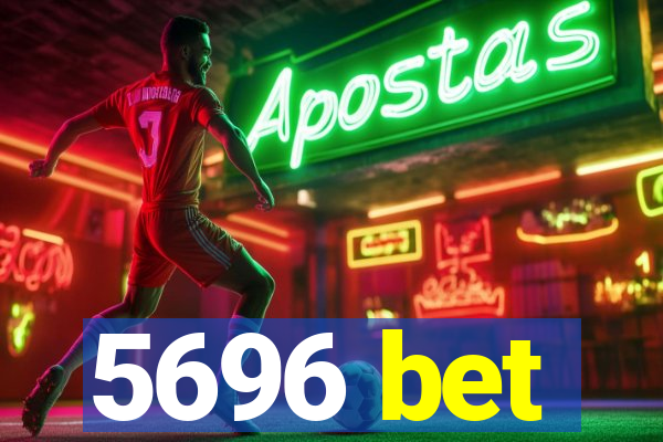 5696 bet