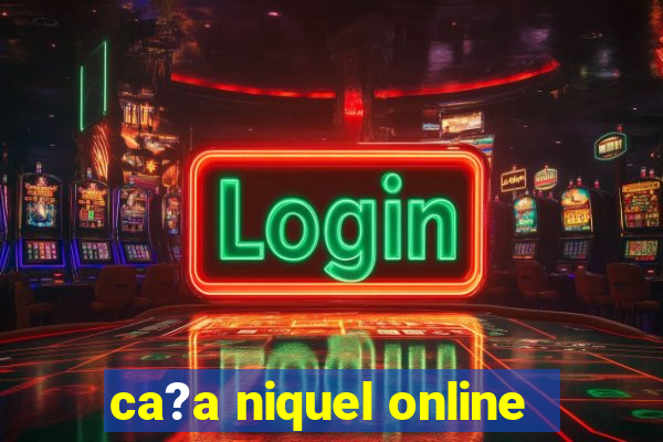 ca?a niquel online