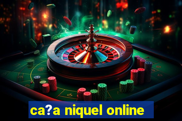 ca?a niquel online