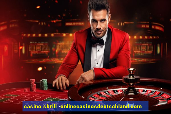 casino skrill -onlinecasinosdeutschland.com