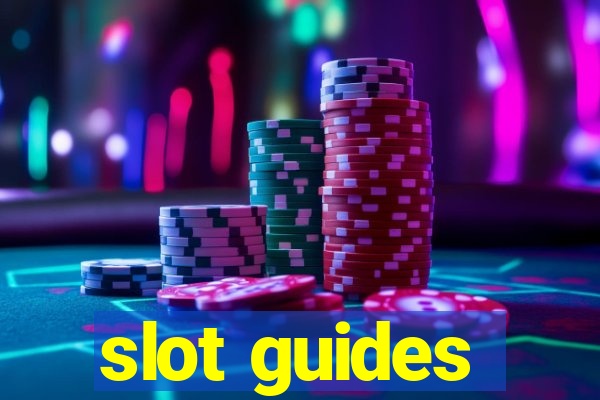 slot guides