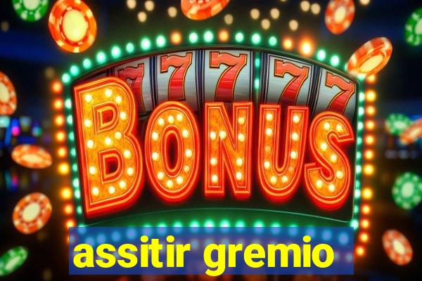 assitir gremio