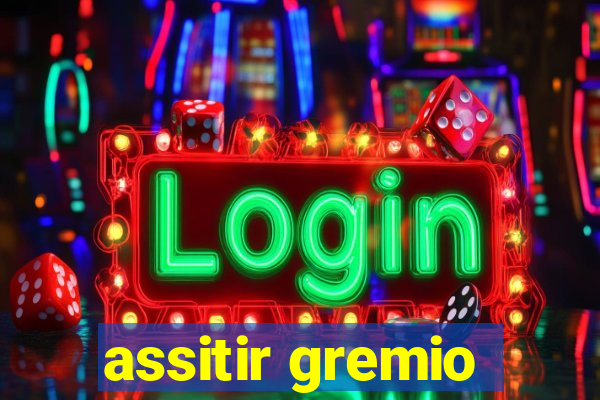 assitir gremio