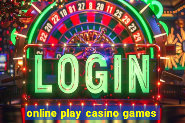 online play casino games