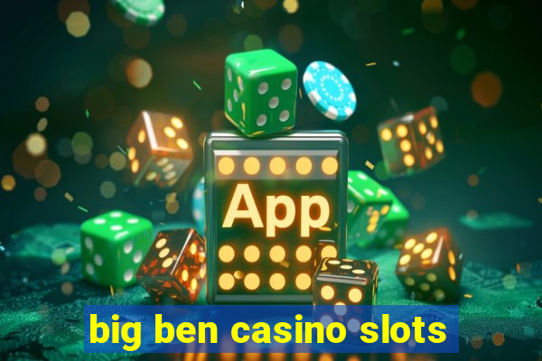 big ben casino slots