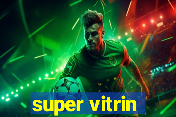 super vitrin