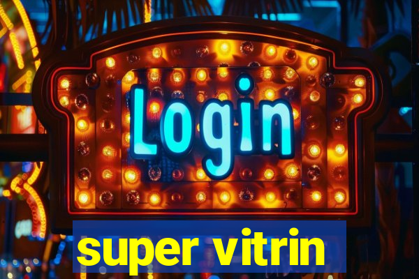 super vitrin