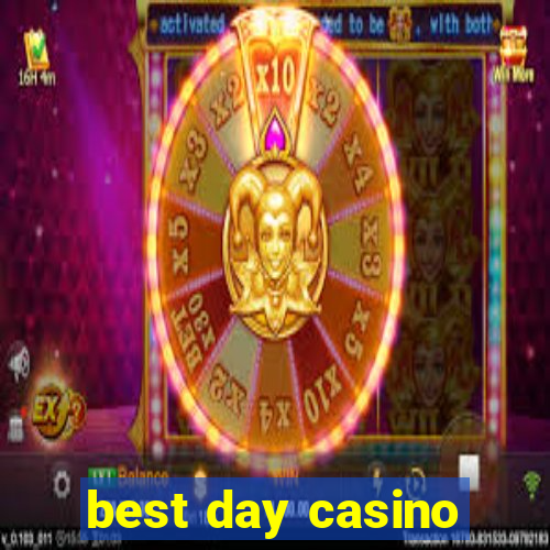 best day casino