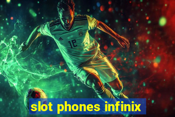 slot phones infinix