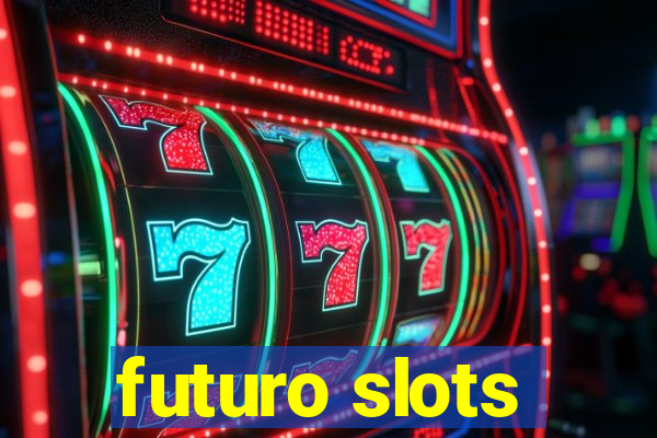 futuro slots