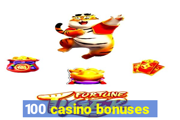 100 casino bonuses