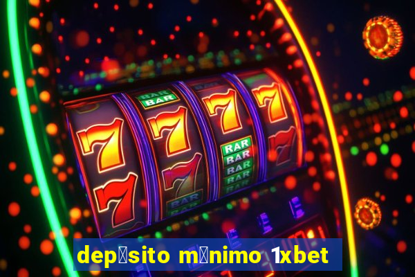 dep贸sito m铆nimo 1xbet