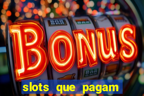 slots que pagam dinheiro real