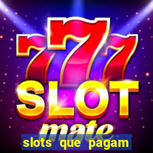 slots que pagam dinheiro real