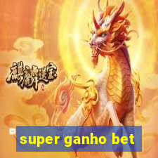 super ganho bet