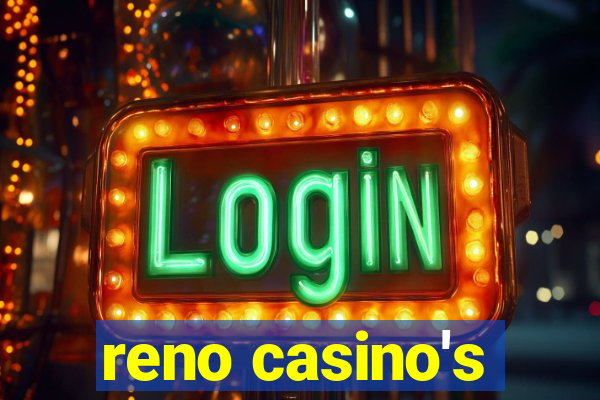 reno casino's