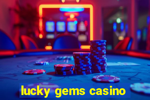 lucky gems casino