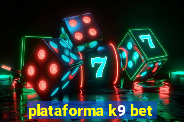 plataforma k9 bet