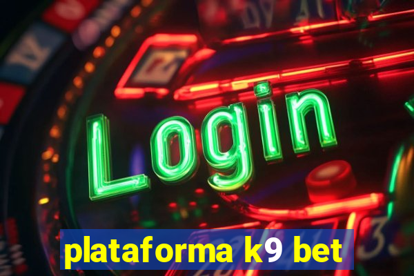 plataforma k9 bet