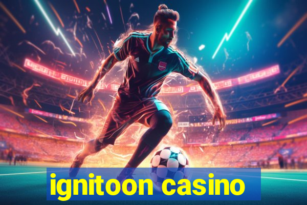 ignitoon casino