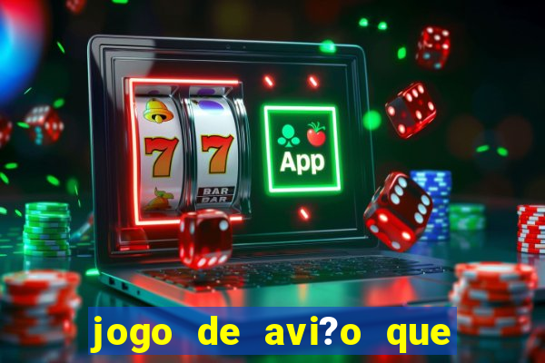 jogo de avi?o que ganha dinheiro