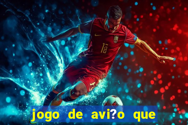 jogo de avi?o que ganha dinheiro