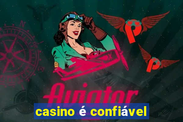 casino é confiável