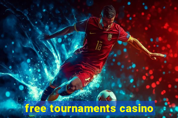 free tournaments casino