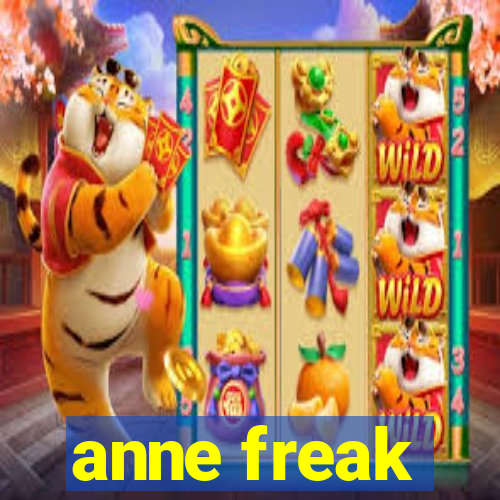 anne freak