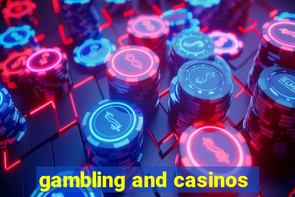 gambling and casinos