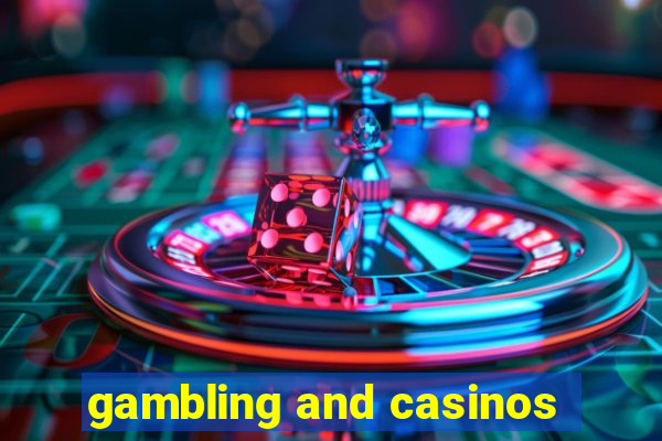 gambling and casinos