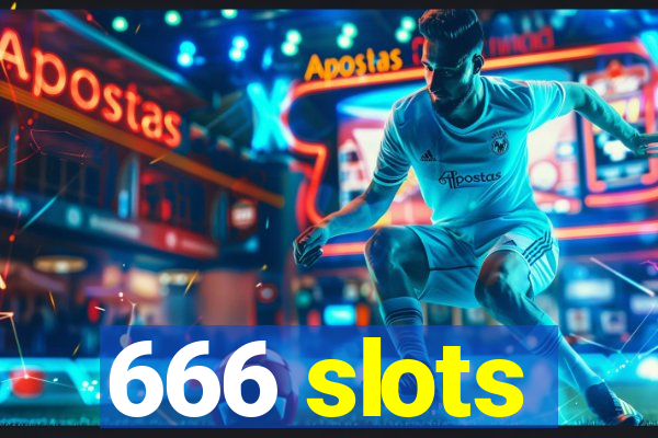 666 slots