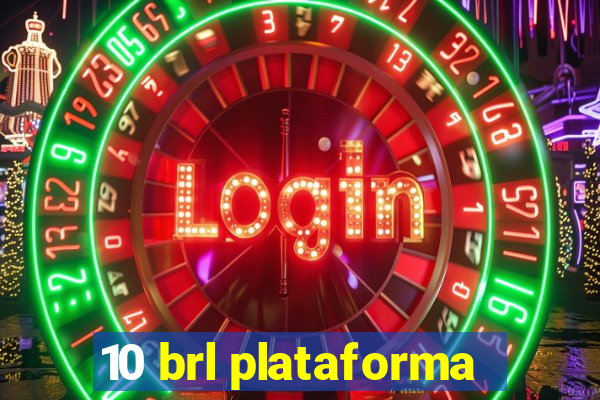 10 brl plataforma