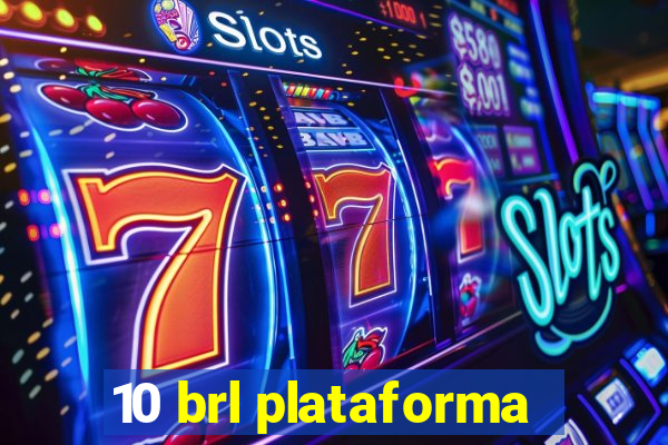 10 brl plataforma