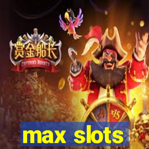 max slots