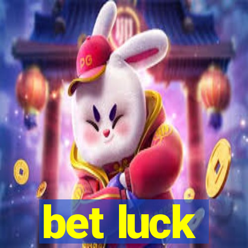 bet luck