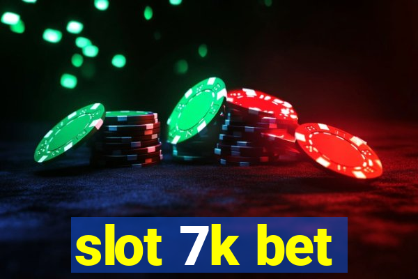 slot 7k bet