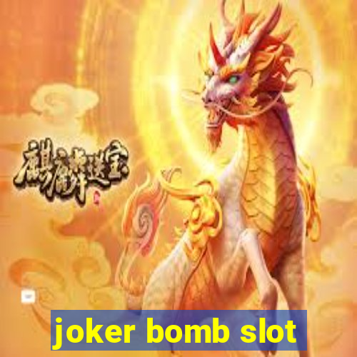 joker bomb slot