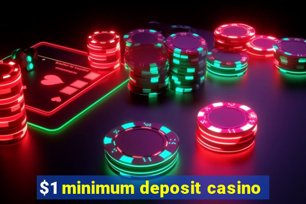 $1 minimum deposit casino