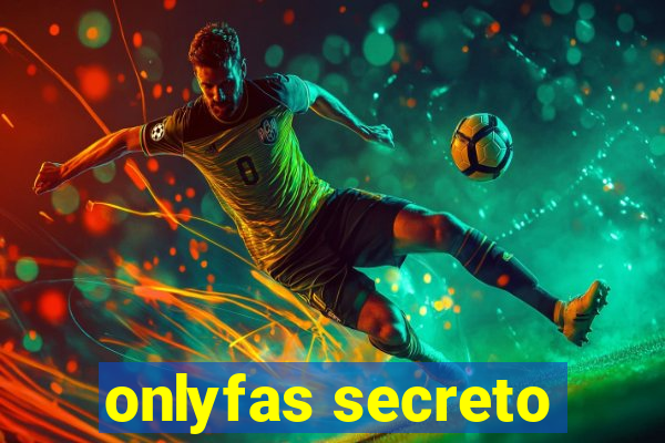 onlyfas secreto