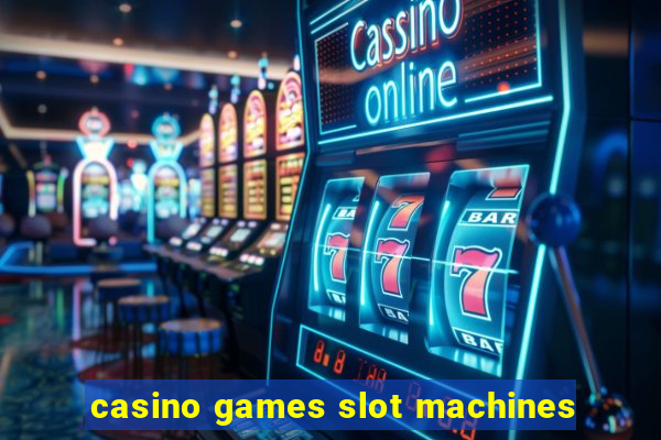 casino games slot machines