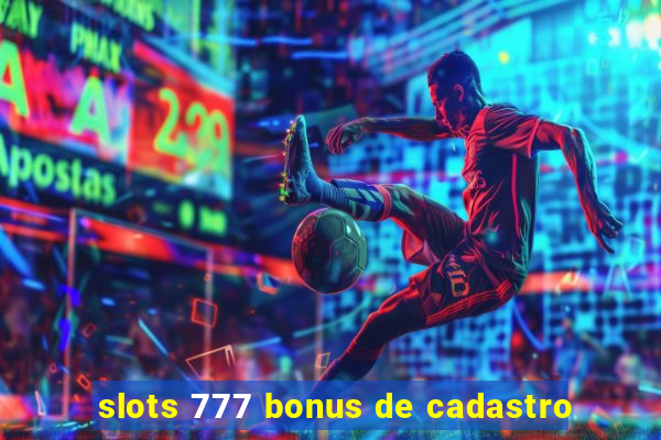 slots 777 bonus de cadastro