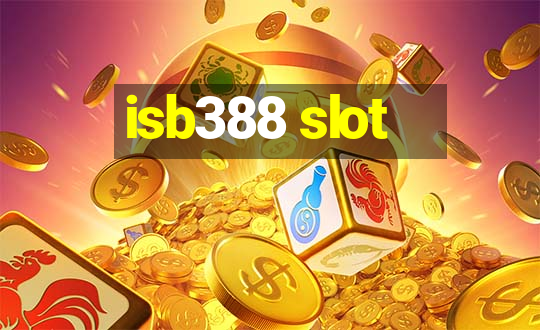 isb388 slot